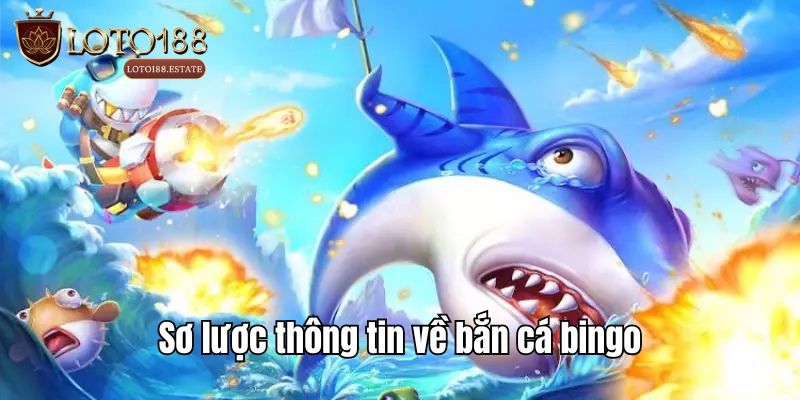 Bắn Cá Bingo - Khám Phá Siêu Phẩm Đổi Thưởng Hot Nhất 2025