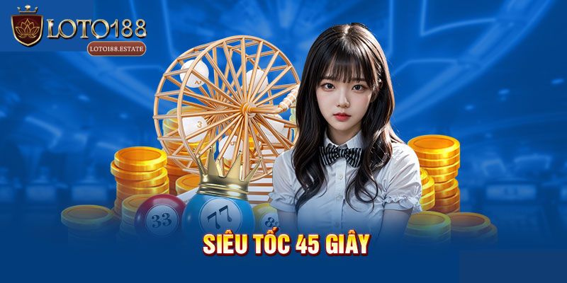 Xổ Số Siêu Tốc 45 Giây Loto188: Thử Vận May Săn Thưởng Khủng 3 Tại sao nên chơi Xổ số siêu tốc 45 giây tại Loto188?