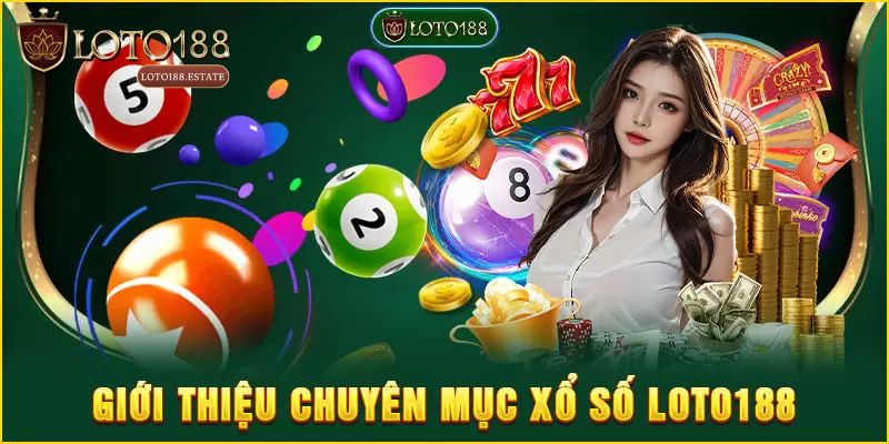 Khái quát sơ lược về danh mục xổ số Loto188