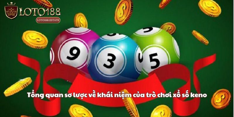 Tổng quan đôi nét về trò chơi xổ số Keno
