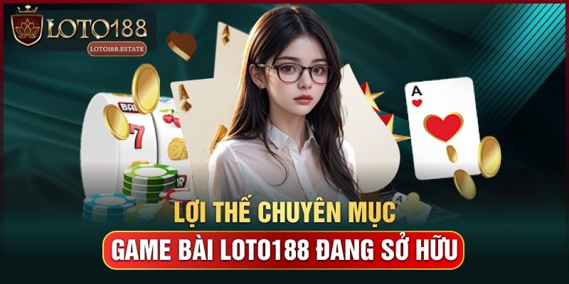 Điểm thu hút của game bài Loto188